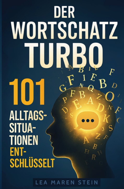 Kniha Der Wortschatz Turbo - 101 Alltagssituationen entschlüsselt Lea Maren Stein