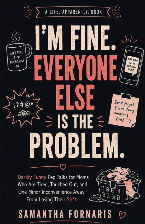 Kniha I'm Fine. Everyone Else Is the Problem. Samantha Fornaris