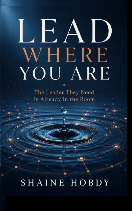 Kniha Lead Where You Are Shaine Hobdy