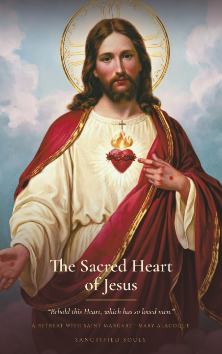 Könyv The Sacred Heart of Jesus Saint Margaret Mary Alacoque