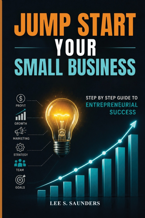 Könyv Jump Start Your Small Business Lee S. Saunders