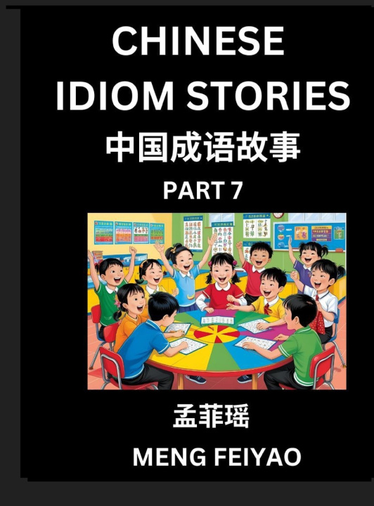 Libro Chinese Idiom Stories (Part 7)- Self-learn Fast Reading Mandarin Chinese Language and Culture with Easy Lessons for Beginners, Intermediate, Advanced Feiyao Meng