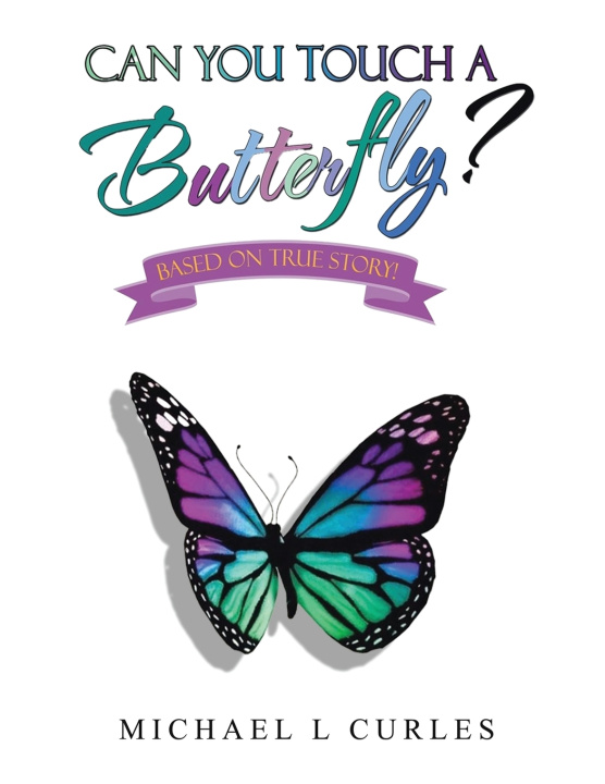 Kniha Can You Touch A Butterfly? Michael L Curles