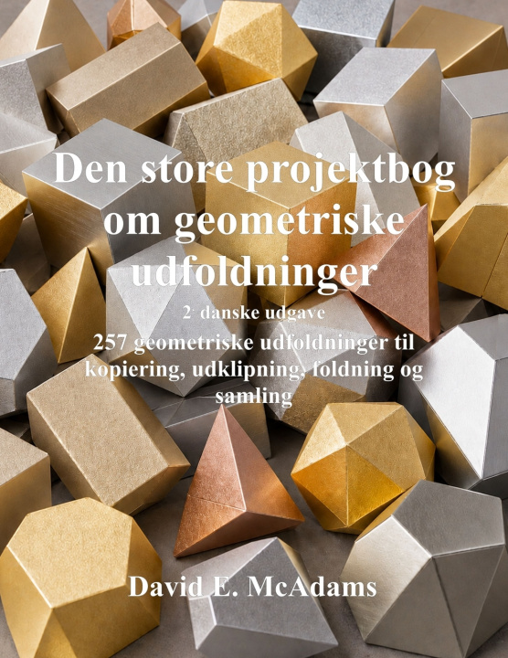 Könyv Den store projektbog om geometriske udfoldninger David E. McAdams