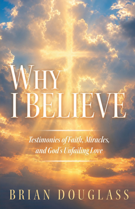 Libro Why I Believe Brian Douglass