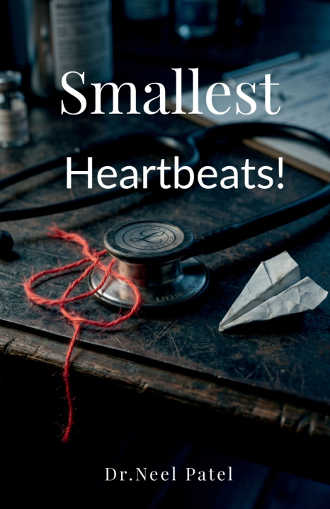 Knjiga Smallest Heartbeats! Dr.Neel Patel