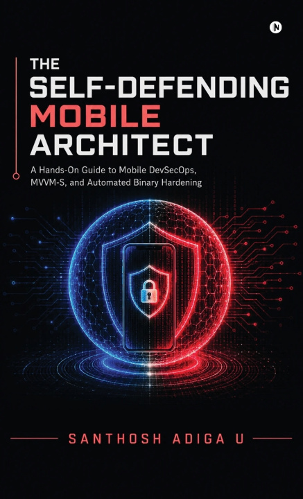 Kniha THE SELF-DEFENDING MOBILE ARCHITECT Santhosh Adiga U