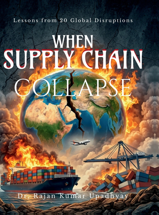 Libro WHEN SUPPLY CHAINS COLLAPSE Dr. Rajan Kumar Upadhyay