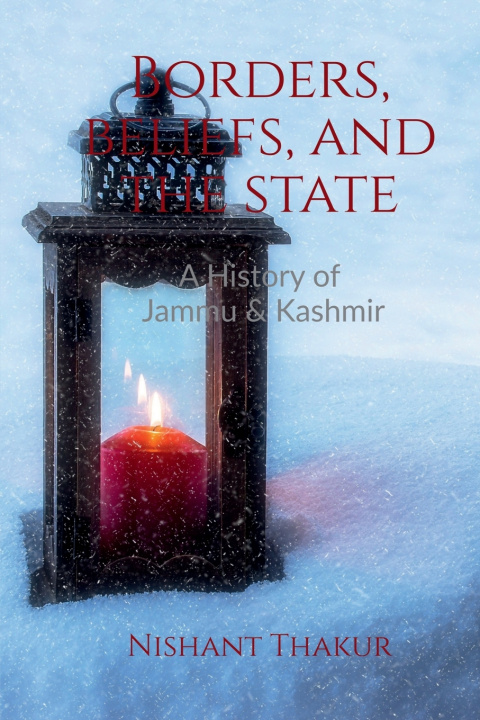 Knjiga Borders, Beliefs and the State Nishant Thakur