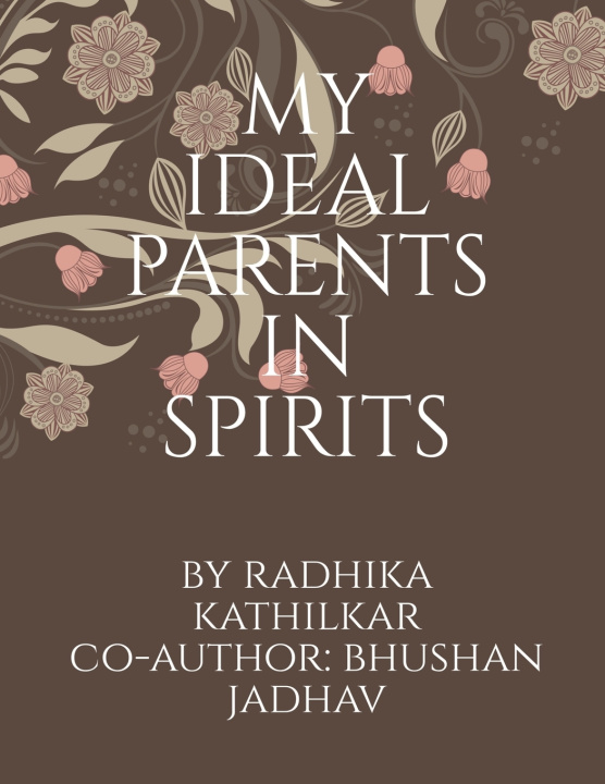 Könyv My Ideal Parents In Spirits Radhika Kathilkar