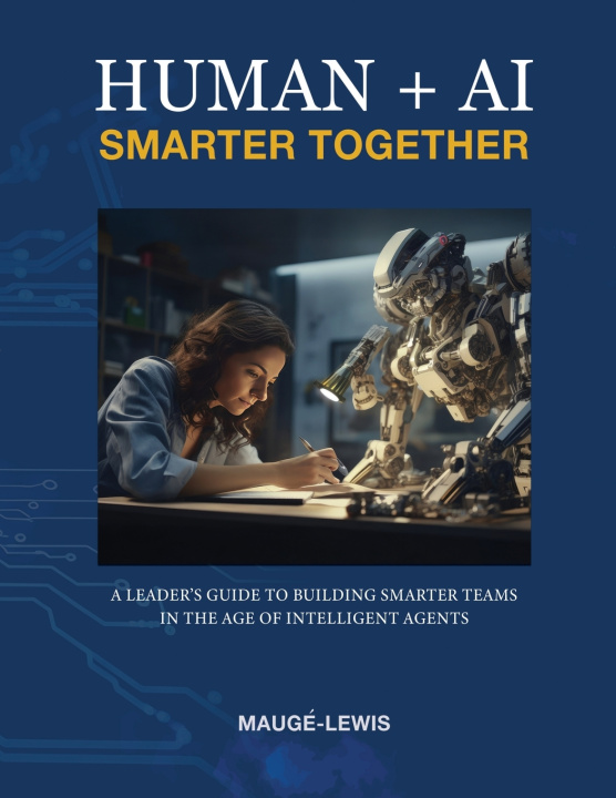 Könyv HUMAN + AI SMARTER TOGETHER Mauge-Lewis