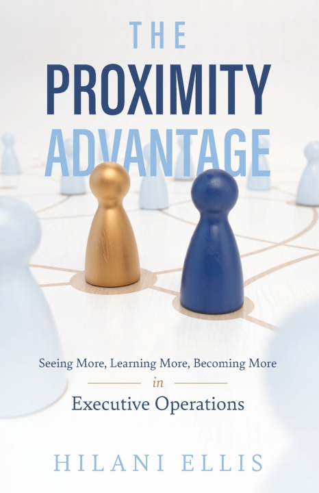 Kniha The Proximity Advantage Hilani Ellis