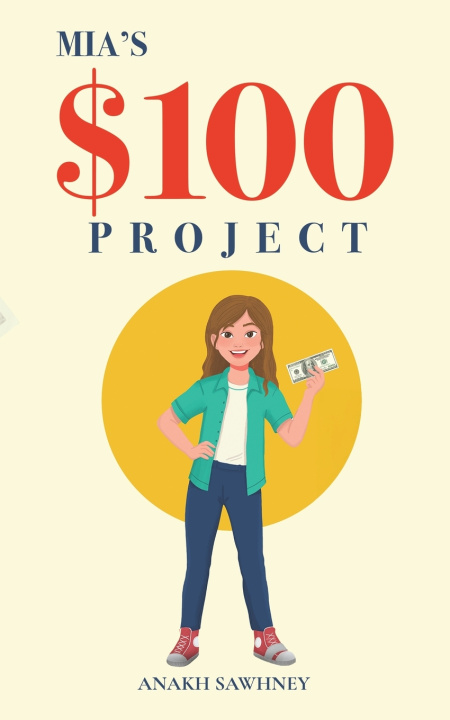 Könyv Mia's $100 Project Anakh Sawhney