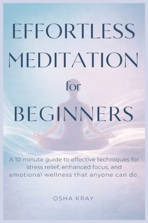 Könyv Effortless Meditation For Beginners Osha Kray