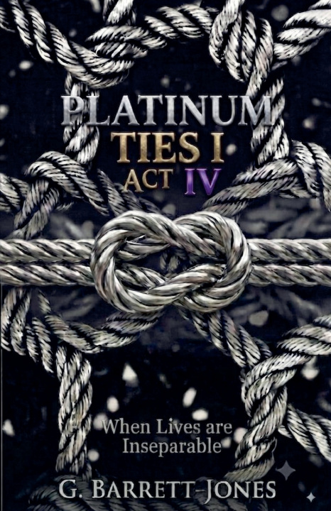 Könyv Platinum Ties I Act IV G Barrett-Jones