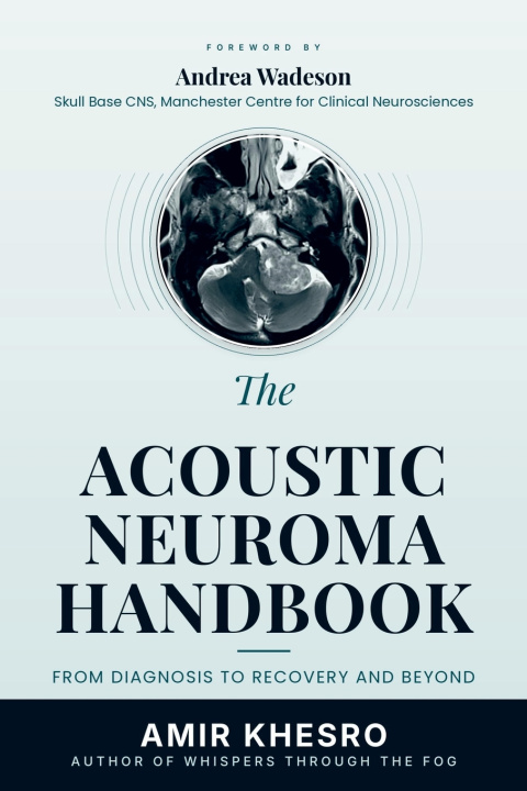 Buch THE ACOUSTIC NEUROMA (VESTIBULAR SCHWANNOMA) HANDBOOK Amir Khesro