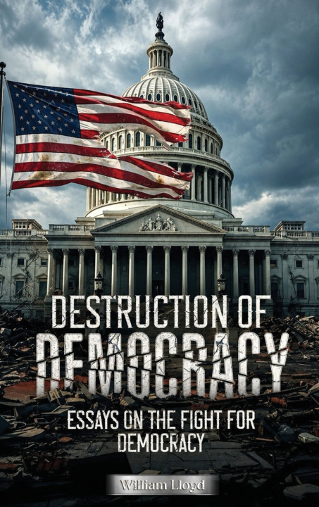 Carte Destruction of Democracy William Lloyd