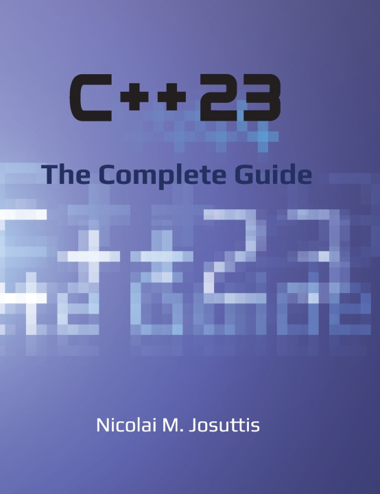 Carte C++23 - The Complete Guide Nicolai M. Josuttis