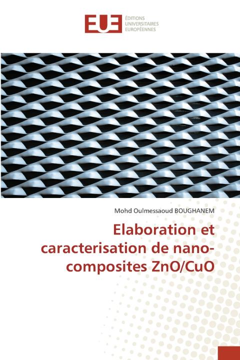 Boek Elaboration et caracterisation de nano-composites ZnO/CuO Mohd Oulmessaoud BOUGHANEM
