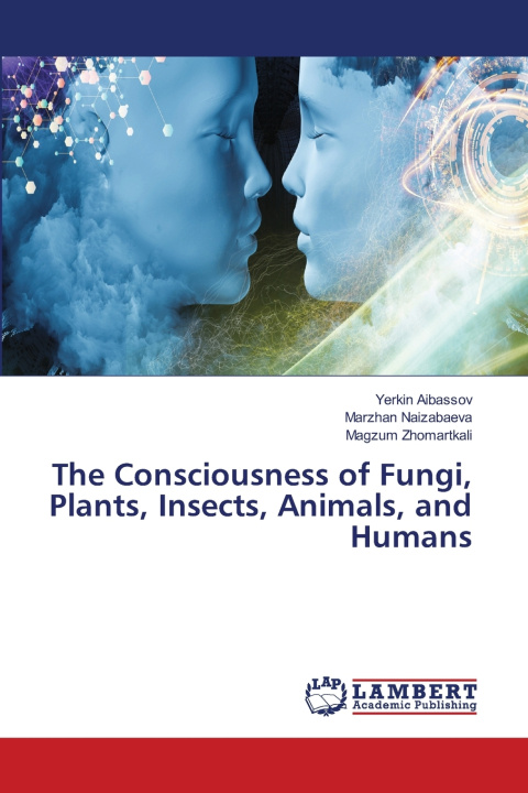 Buch The Consciousness of Fungi, Plants, Insects, Animals, and Humans Yerkin Aibassov