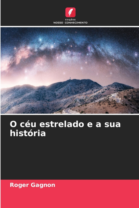 Libro O céu estrelado e a sua história Roger Gagnon