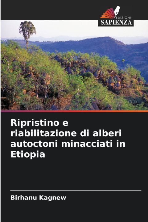 Buch Ripristino e riabilitazione di alberi autoctoni minacciati in Etiopia Birhanu Kagnew