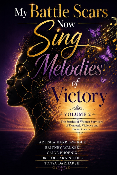 Buch My Battle Scars Now Sing Melodies, Volume 2 Artisha Harris-Woody