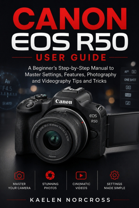 Book Canon EOS R50 User Guide KAELEN NORCROSS
