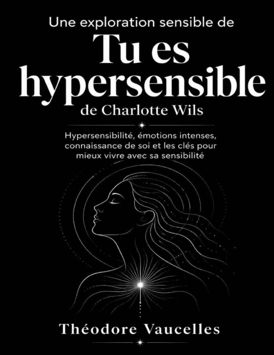 Buch Une exploration sensible de Tu es hypersensible de Charlotte Wils Théodore Vaucelles