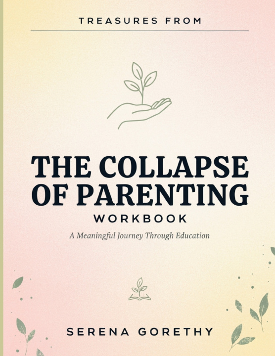Carte Treasures From The Collapse Of Parenting Serena Gorethy