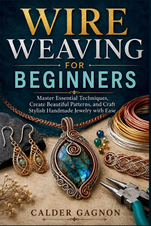 Carte WIRE WEAVING FOR BEGINNERS alder Gagnon