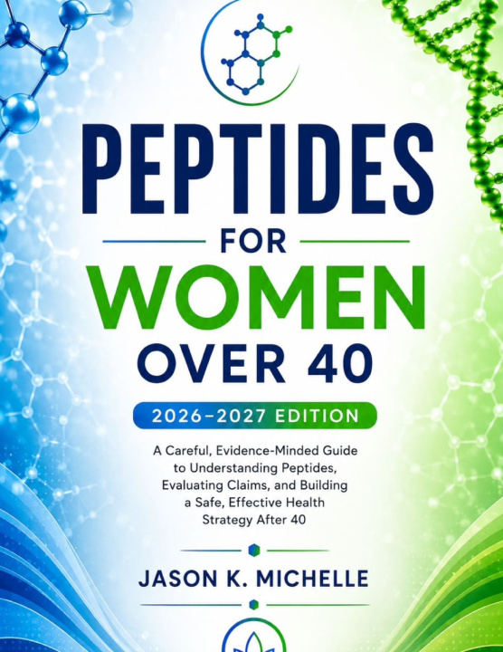 Книга PEPTIDES FOR WOMEN OVER 40 2026-2027 EDITION JASON K. MICHELLE