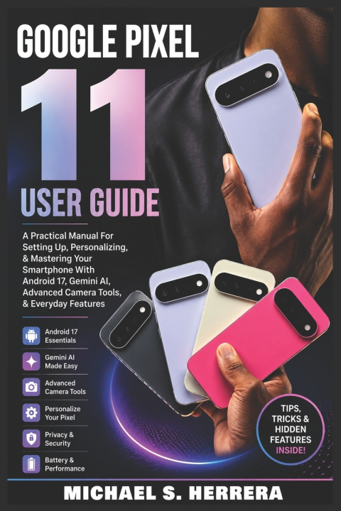 Livro GOOGLE PIXEL 11 USER GUIDE Michael S. Herrera