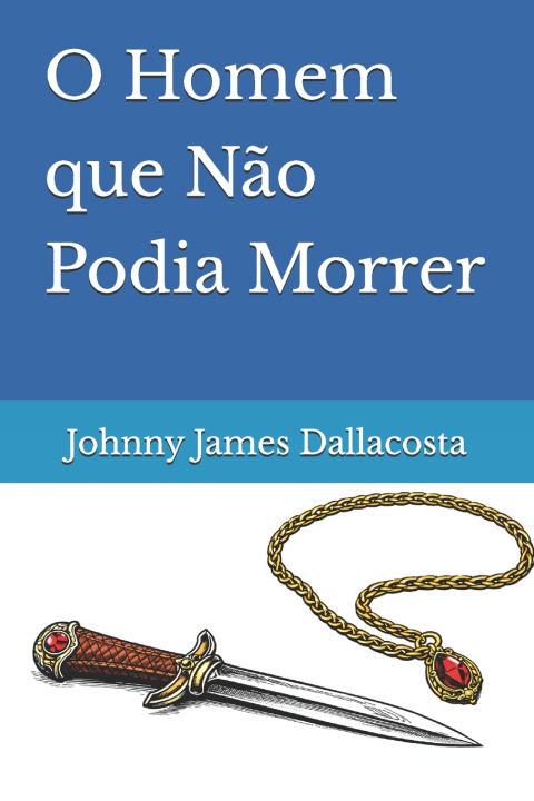 Libro O Homem que Não Podia Morrer Johnny James Dallacosta