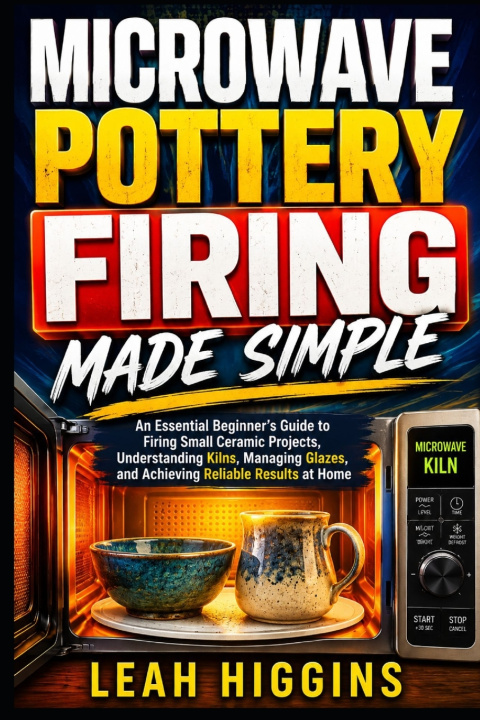 Book Microwave Pottery Firing Made Simple Leah Higgins