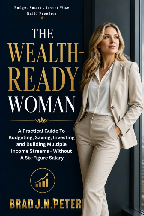 Carte The Wealth-Ready Woman Brad J.N. Peter