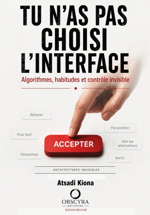 Книга TU N'AS PAS CHOISI L'INTERFACE Atsadi Kiona