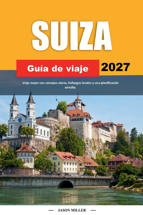 Carte GUÍA DE VIAJE SUIZA 2027 Jason Miller