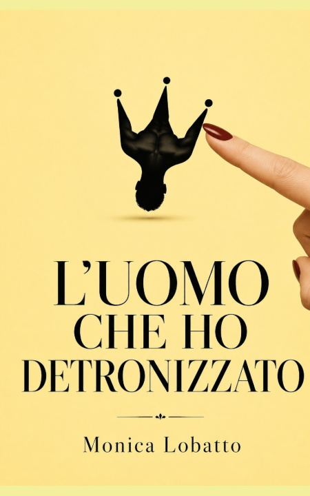 Książka L'UOMO CHE HO DETRONIZZATO I Monica Lobatto