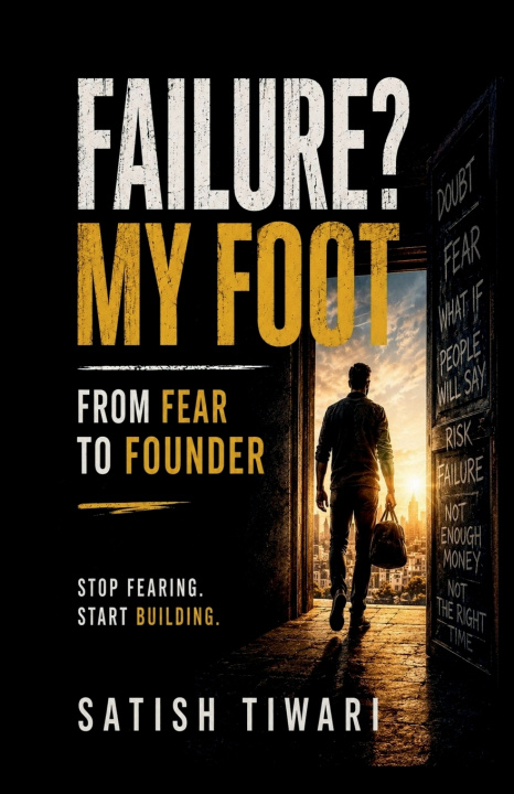Buch Failure? My Foot Satish Tiwari