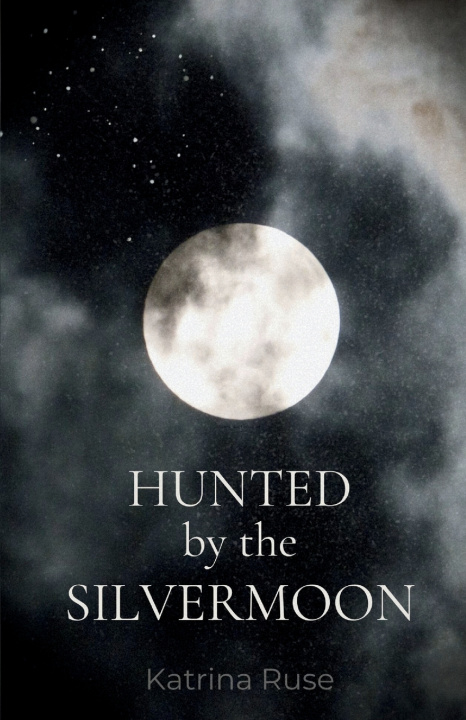 Книга Hunted by the Silvermoon Katrina Ruse