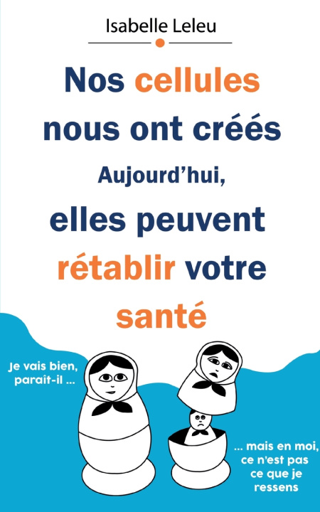 Buch NOS CELLULES NOUS ONT CREES AUJOURD HUI LELEU ISABELLE