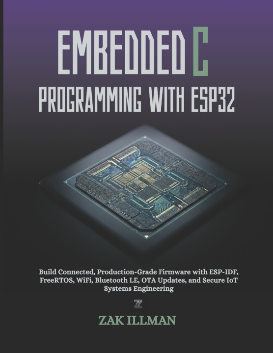 Book Embedded C Programming with ESP32 Zak Illman