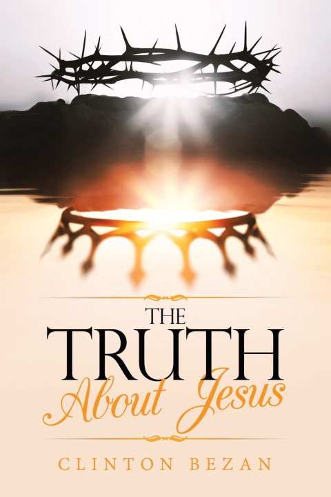 Book The Truth About Jesus Clinton Bezan