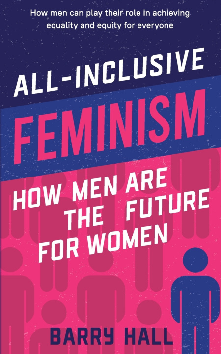 Knjiga All-Inclusive Feminism BARRY HALL