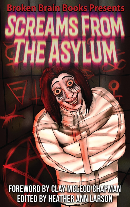 Buch Screams From The Asylum Broken Brain Books