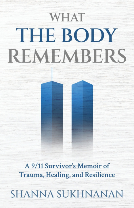 Carte What the Body Remembers Shanna Sukhnanan