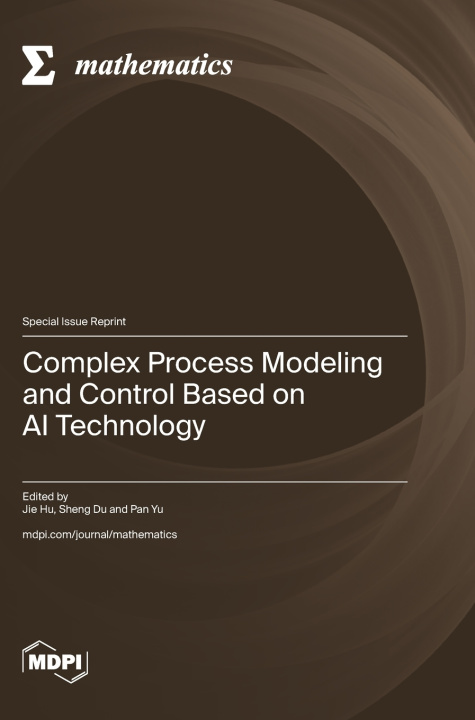 Buch Complex Process Modeling and Control Based on AI Technology Jie Hu