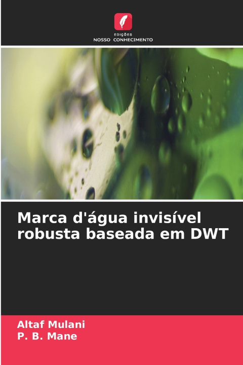 Buch Marca d'água invisível robusta baseada em DWT Altaf Mulani