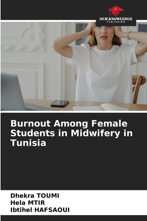 Buch Burnout Among Female Students in Midwifery in Tunisia Dhekra Toumi